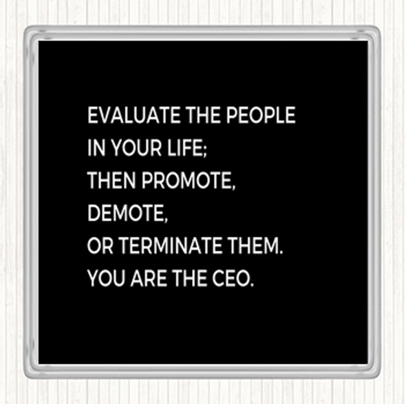 Black White Evaluate The People In Your Life Quote Drinks Mat Coaster