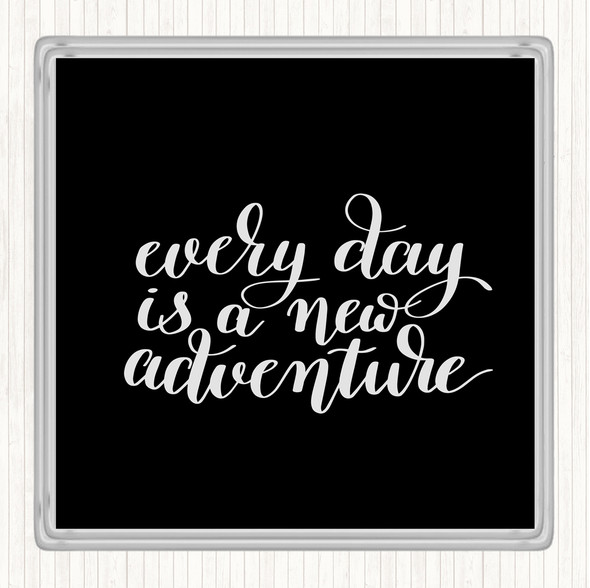 Black White Every Day Adventure Quote Drinks Mat Coaster