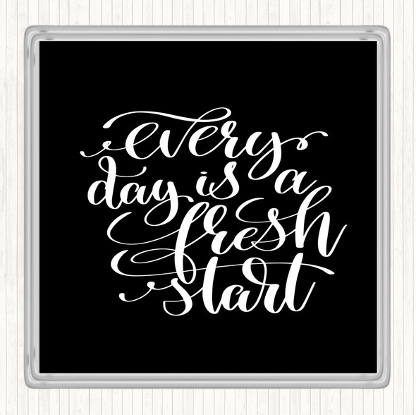 Black White Every Day Is A Fresh Start Quote Drinks Mat Coaster