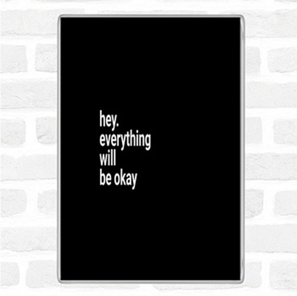 Black White Everything Will Be Ok Quote Jumbo Fridge Magnet