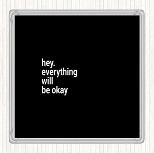 Black White Everything Will Be Ok Quote Drinks Mat Coaster