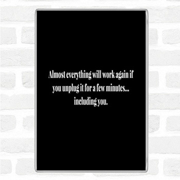 Black White Everything Works Again If You Unplug It Quote Jumbo Fridge Magnet