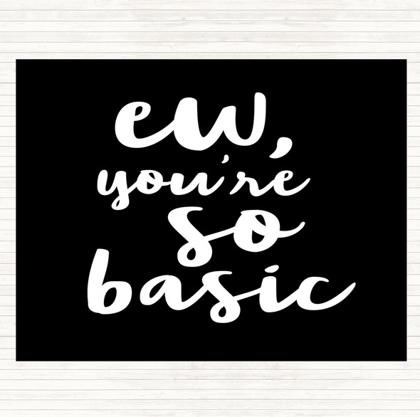 Black White Ew You're So Basic Quote Mouse Mat Pad