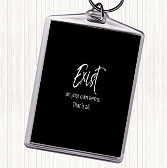 Black White Exist On Your Own Terms Quote Bag Tag Keychain Keyring