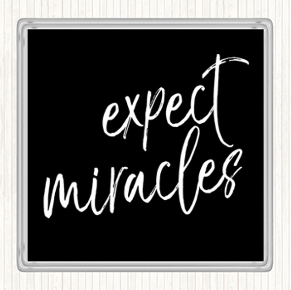 Black White Expect Miracles Quote Drinks Mat Coaster