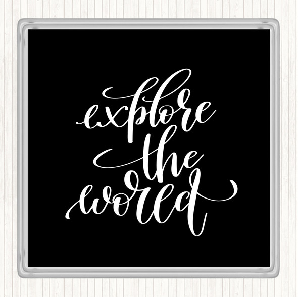 Black White Explore The World Quote Drinks Mat Coaster