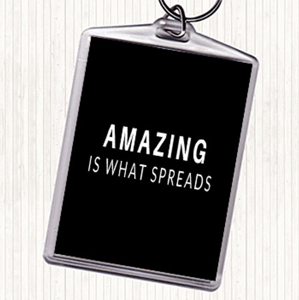 Black White Amazing Is What Spreads Quote Bag Tag Keychain Keyring
