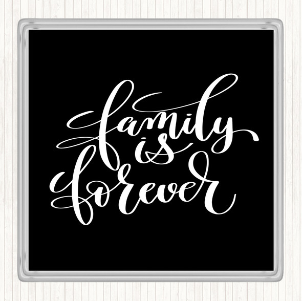Black White Family Is Forever Quote Drinks Mat Coaster