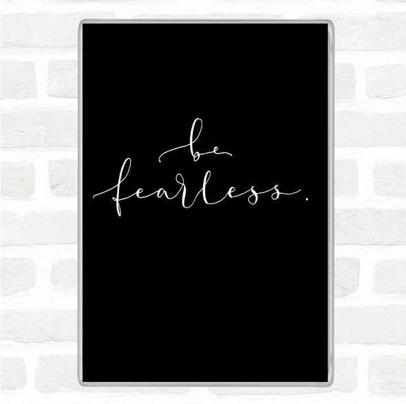 Black White Fearless Quote Jumbo Fridge Magnet