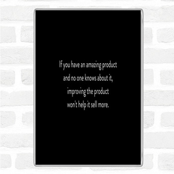 Black White Amazing Product Quote Jumbo Fridge Magnet