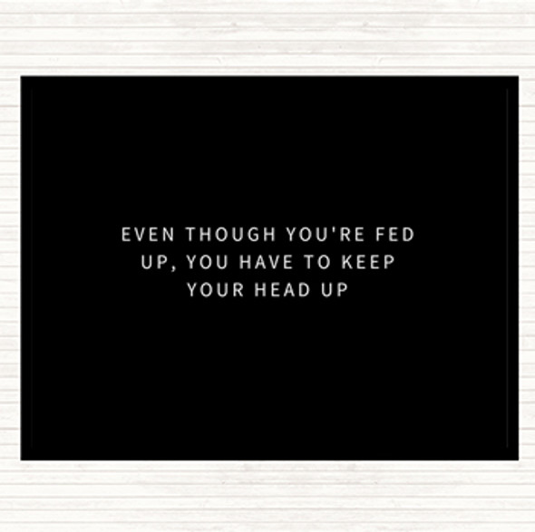 Black White Fed Up Head Up Quote Mouse Mat Pad