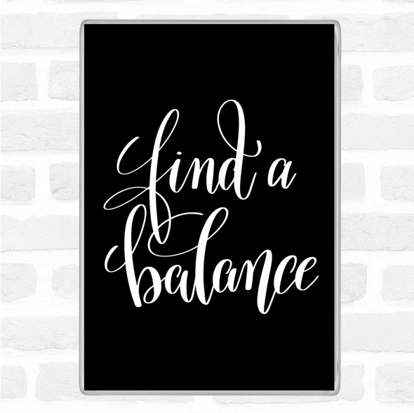 Black White Find A Balance Quote Jumbo Fridge Magnet