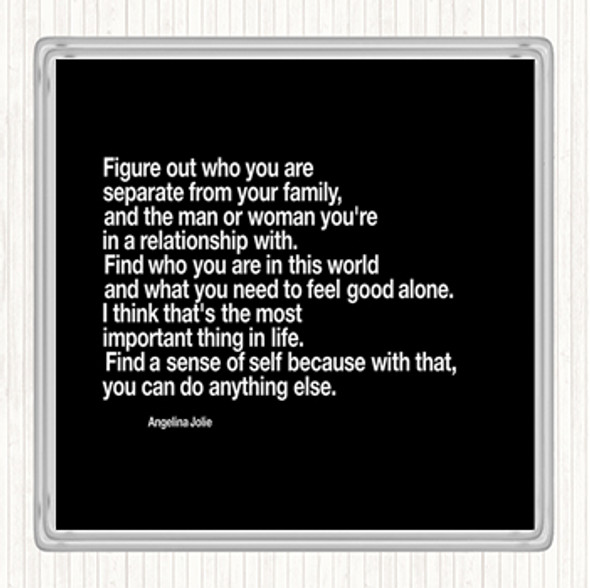 Black White Find A Sense Of Self Because Can Do Anything Else Angeline Jolie Quote Drinks Mat Coaster