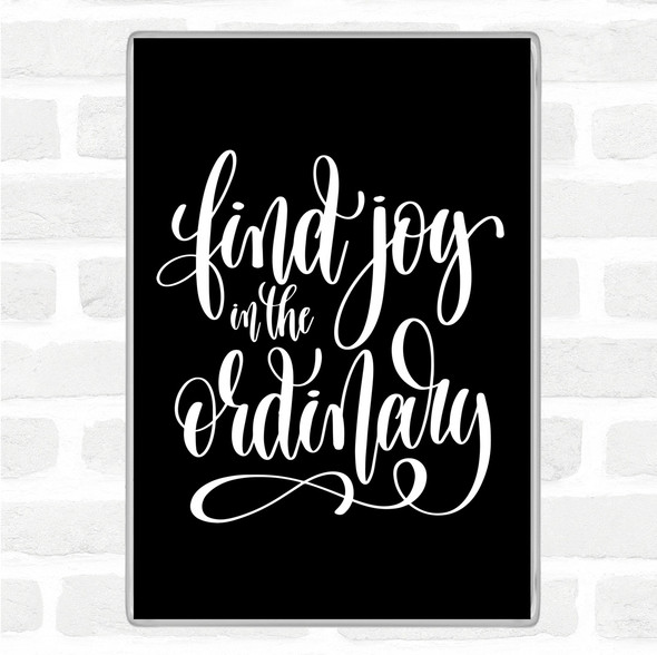 Black White Find Joy In Ordinary Quote Jumbo Fridge Magnet