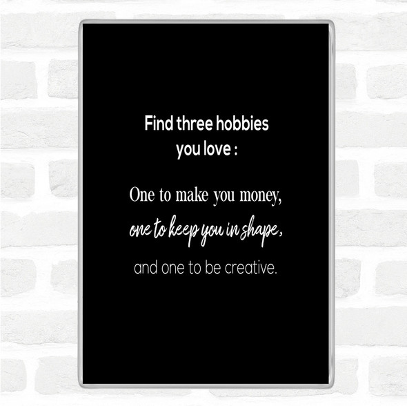 Black White Find Three Hobbies Quote Jumbo Fridge Magnet