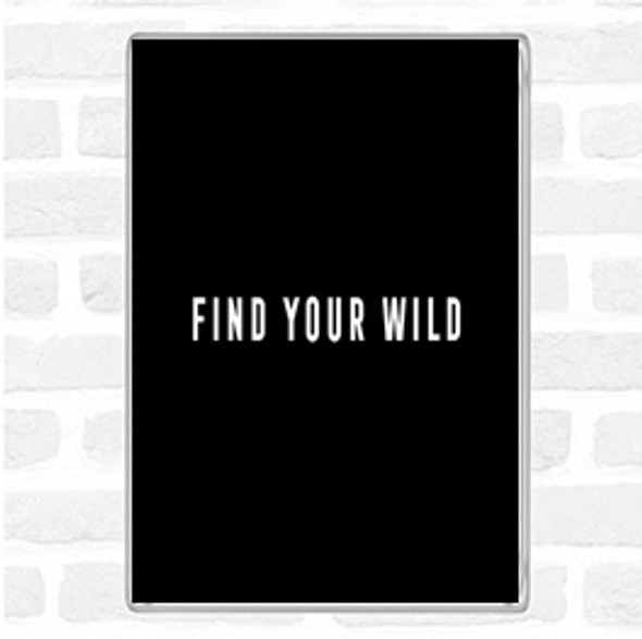 Black White Find Your Wild Quote Jumbo Fridge Magnet