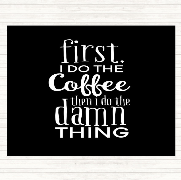 Black White First I Do The Coffee Quote Mouse Mat Pad