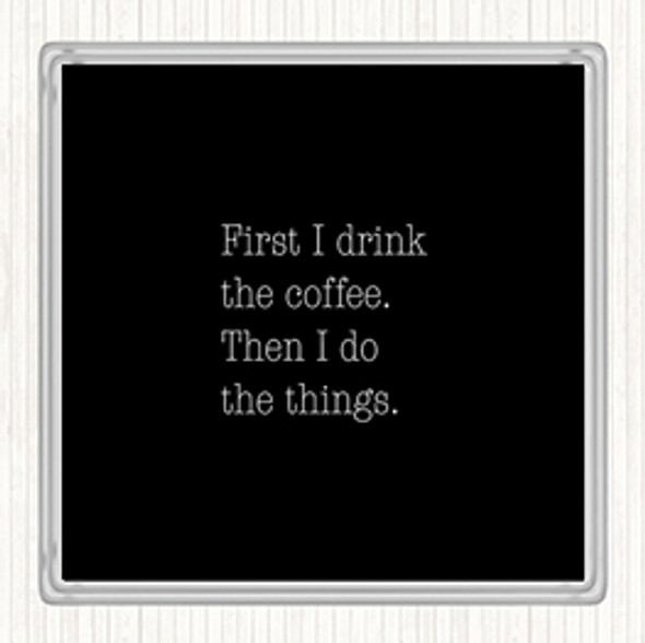 Black White First I Drink Coffee Quote Drinks Mat Coaster