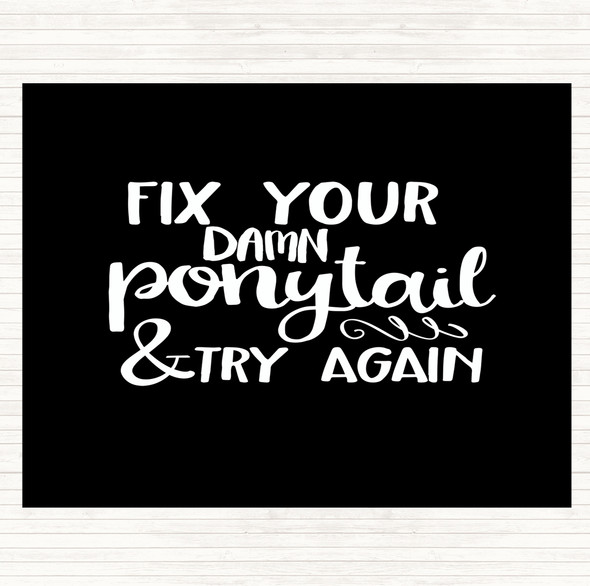 Black White Fix Your Pony Tail Quote Mouse Mat Pad
