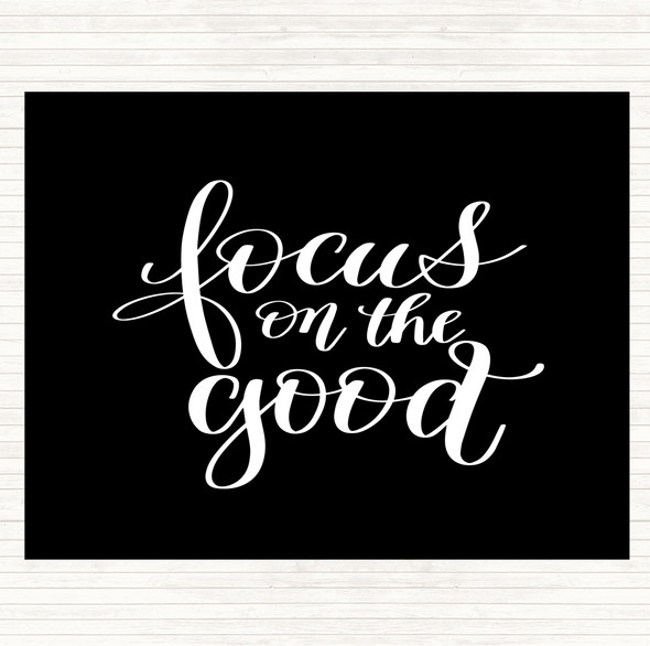 Black White Focus On The Good Quote Mouse Mat Pad