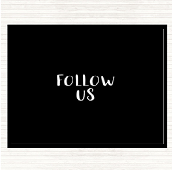 Black White Follow Us Quote Dinner Table Placemat