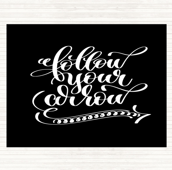 Black White Follow Your Arrow Quote Dinner Table Placemat