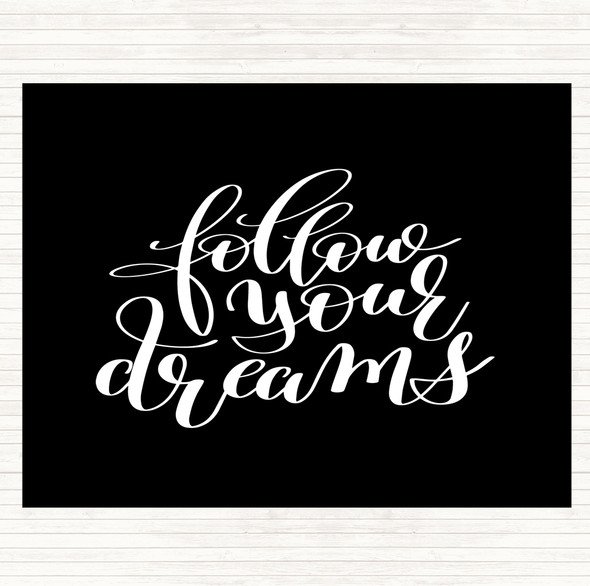 Black White Follow Your Dreams Quote Mouse Mat Pad