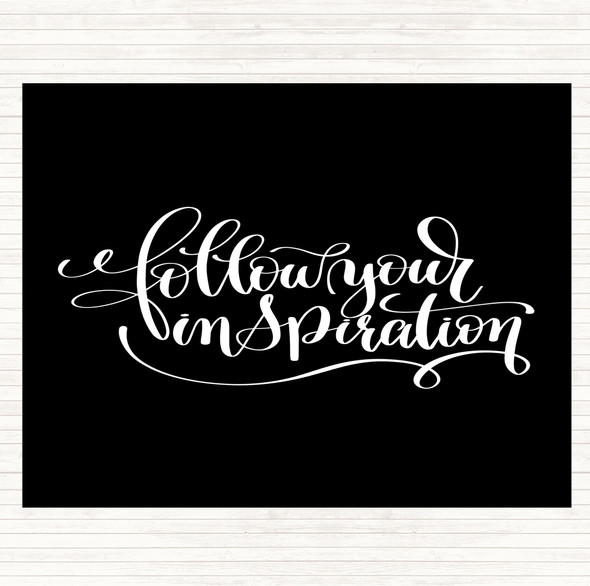Black White Follow Your Inspiration Quote Dinner Table Placemat