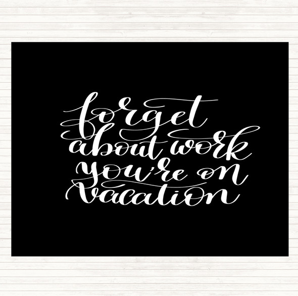 Black White Forget Work On Vacation Quote Mouse Mat Pad