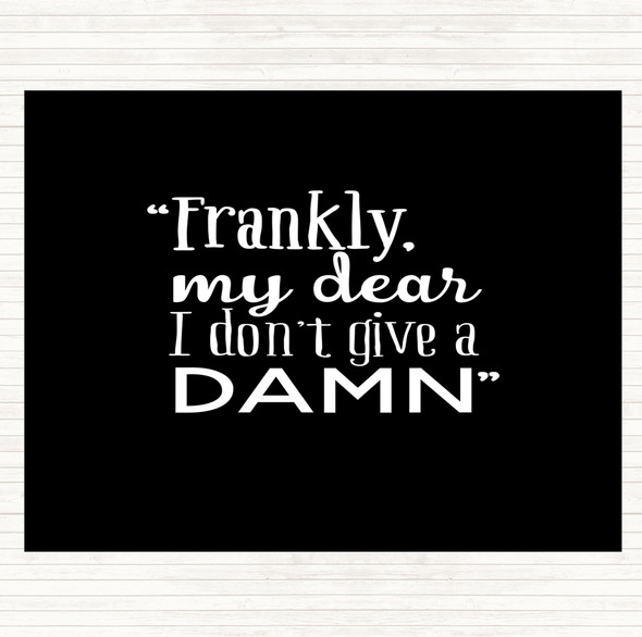 Black White Frankly My Dear Quote Dinner Table Placemat