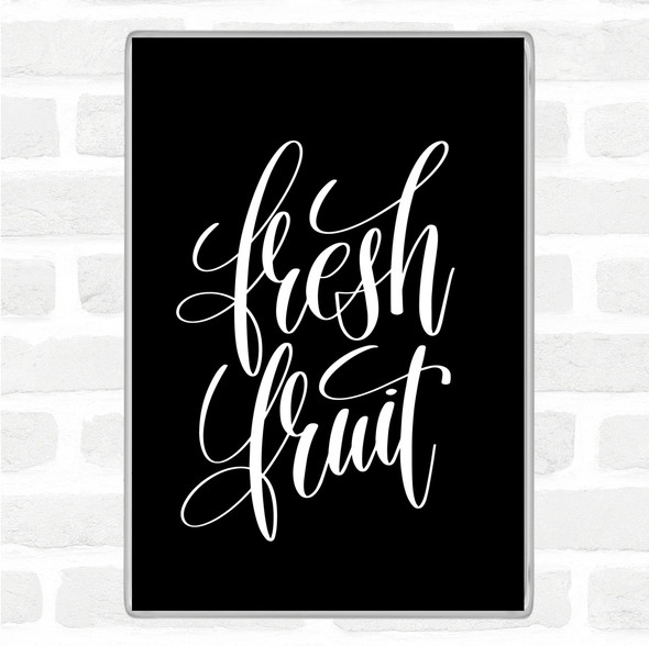 Black White Fresh Fruit Quote Jumbo Fridge Magnet