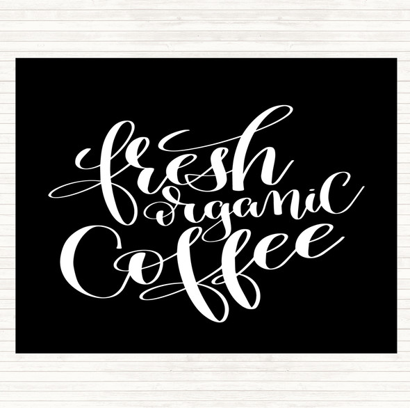 Black White Fresh Organic Coffee Quote Dinner Table Placemat