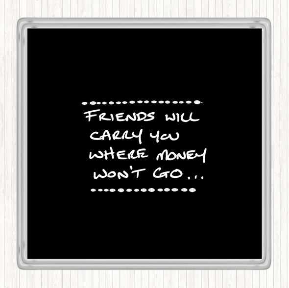 Black White Friends Carry You Quote Drinks Mat Coaster