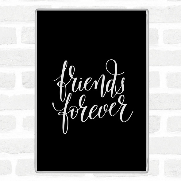 Black White Friends Forever Quote Jumbo Fridge Magnet