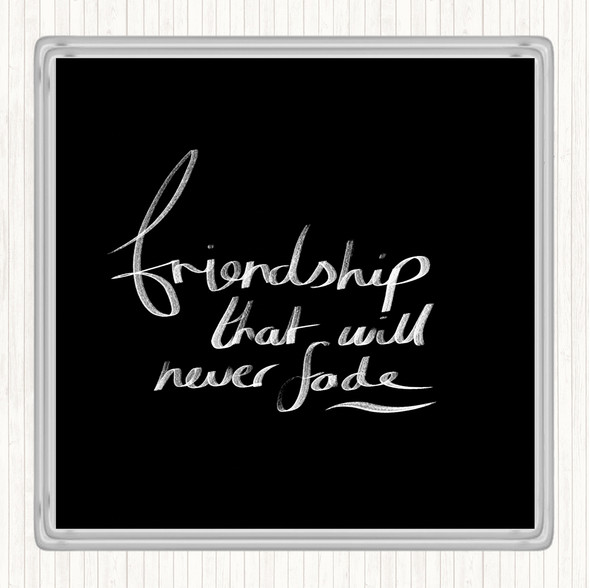 Black White Friendship Never Fade Quote Drinks Mat Coaster