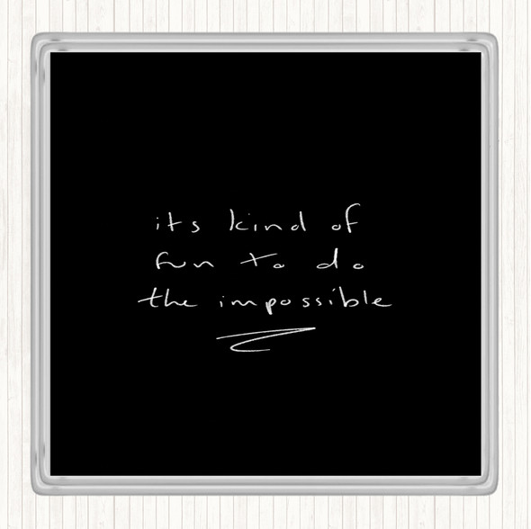 Black White Fun To Do Impossible Quote Drinks Mat Coaster