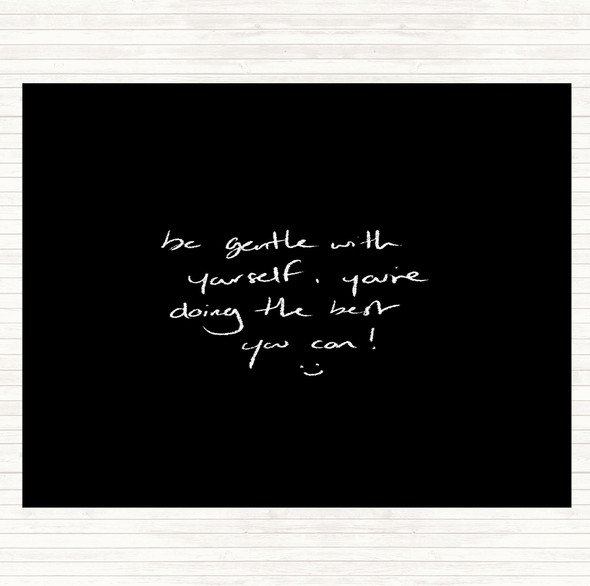 Black White Gentle With Yourself Quote Dinner Table Placemat