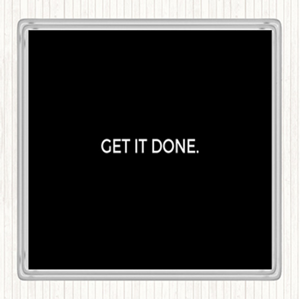 Black White Get It Done Quote Drinks Mat Coaster