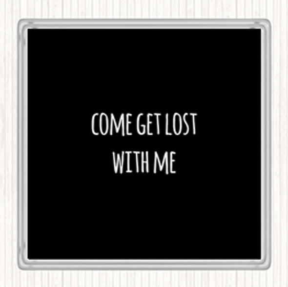 Black White Get Lost Quote Drinks Mat Coaster