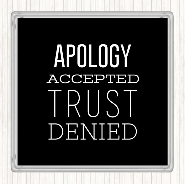 Black White Apology Accepted Trust Denied Quote Drinks Mat Coaster