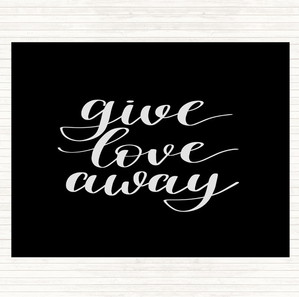 Black White Give Love Away Quote Mouse Mat Pad