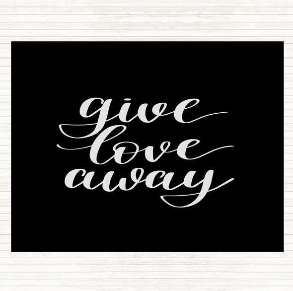 Black White Give Love Away Quote Dinner Table Placemat