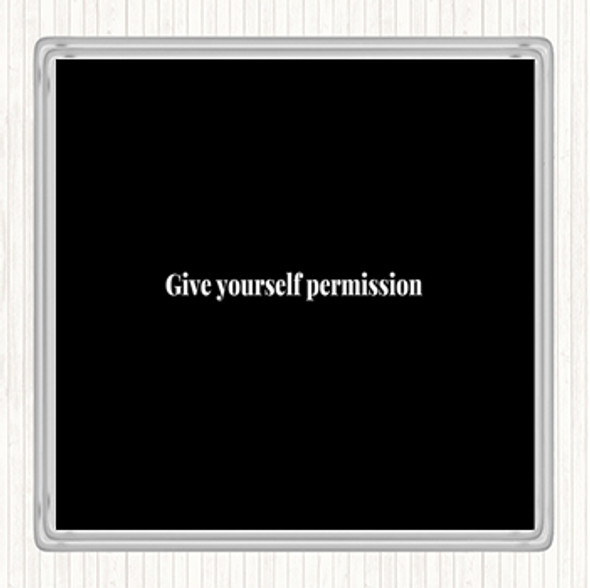 Black White Give Yourself Permission Quote Drinks Mat Coaster