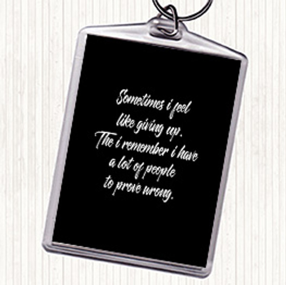 Black White Giving Up Quote Bag Tag Keychain Keyring