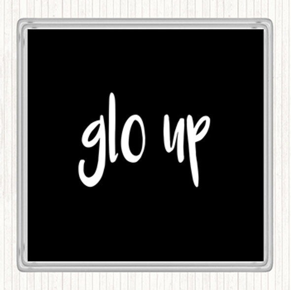 Black White Glo Up Quote Drinks Mat Coaster