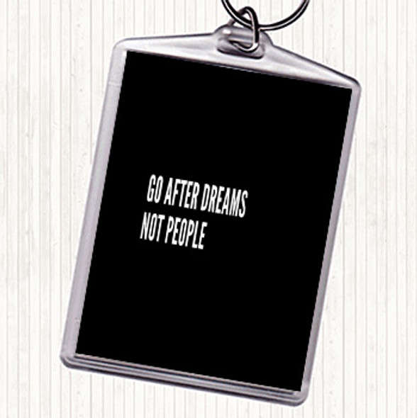 Black White Go After Dreams Not People Quote Bag Tag Keychain Keyring