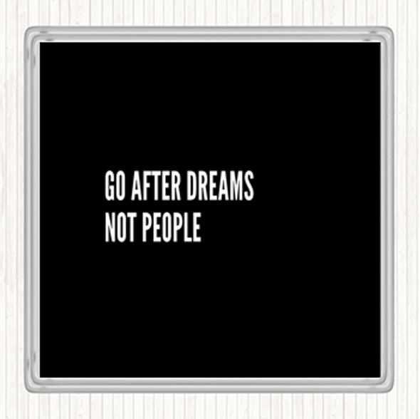 Black White Go After Dreams Not People Quote Drinks Mat Coaster