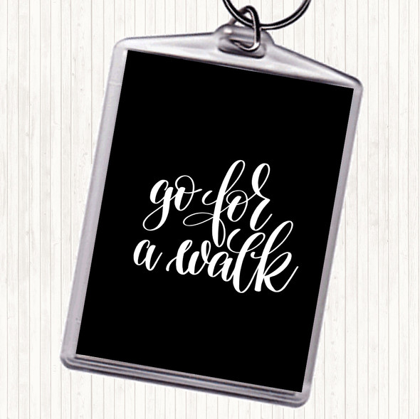 Black White Go For A Walk Quote Bag Tag Keychain Keyring