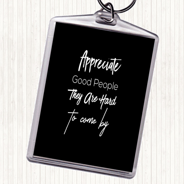 Black White Appreciate Good People Quote Bag Tag Keychain Keyring
