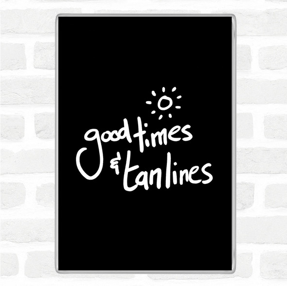 Black White Good Times Tan Lines Quote Jumbo Fridge Magnet